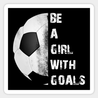 Be a Girl With Goals Magnet